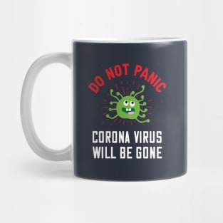 Do Not Panic Corona Virus Will Be Gone Mug